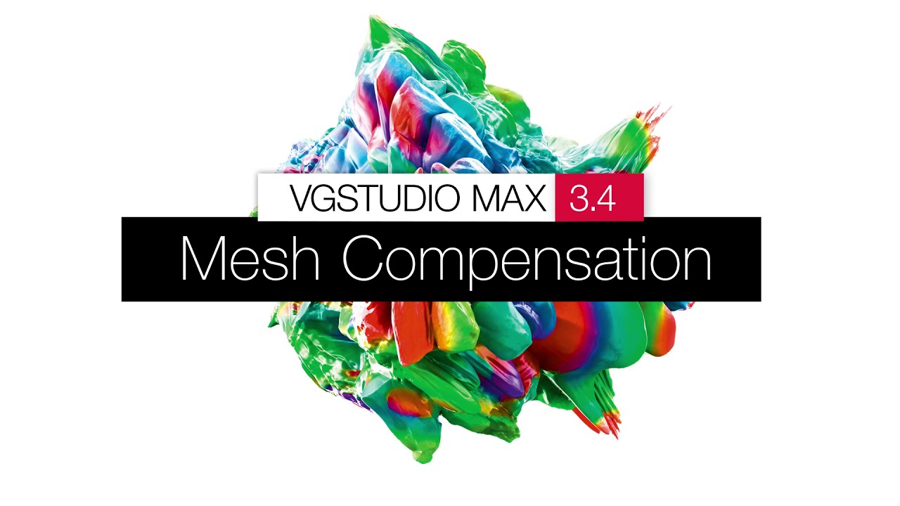 What's New in VGSTUDIO MAX 3.4 — Compensation Mesh for Additive Manufacturing