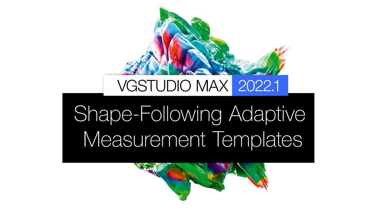 VGSTUDIO MAX 2022.1 - Shape-Following Adaptive Measurement Templates EN